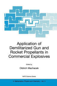 Title: Application of Demilitarized Gun and Rocket Propellants in Commercial Explosives, Author: Oldrich Machacek