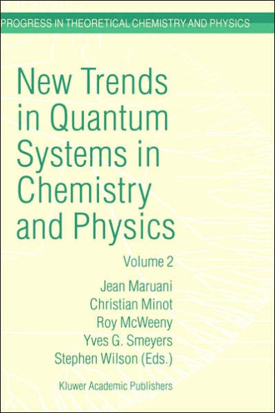 New Trends in Quantum Systems in Chemistry and Physics: Volume 2 Advanced Problems and Complex Systems Paris, France, 1999 / Edition 1