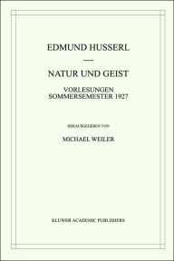 Title: Natur und Geist: Vorlesungen Sommersemester 1927, Author: Edmund Husserl