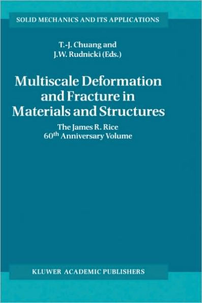 Multiscale Deformation and Fracture in Materials and Structures: The James R. Rice 60th Anniversary Volume / Edition 1