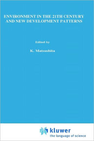 Title: Environment in the 21st Century and New Development Patterns / Edition 1, Author: Randal Helten