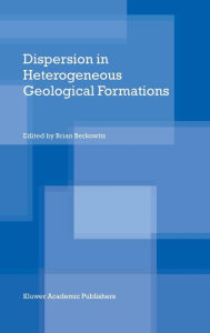 Title: Dispersion in Heterogeneous Geological Formations / Edition 1, Author: Brian Berkowitz