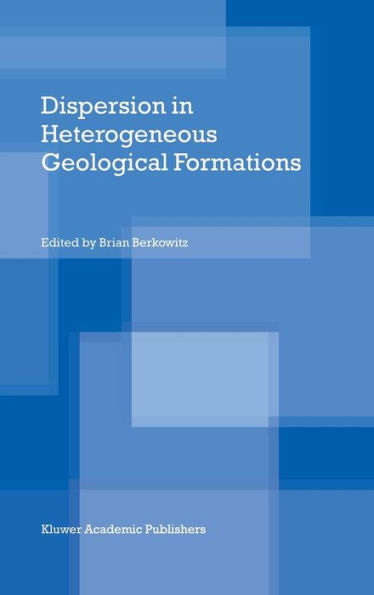 Dispersion in Heterogeneous Geological Formations / Edition 1