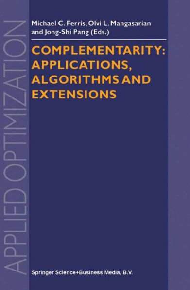 Complementarity: Applications, Algorithms and Extensions / Edition 1