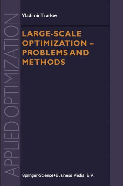 Large-scale Optimization: Problems and Methods / Edition 1