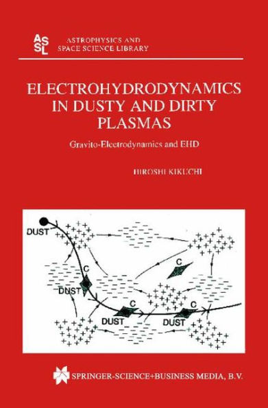 Electrohydrodynamics in Dusty and Dirty Plasmas: Gravito-Electrodynamics and EHD / Edition 1