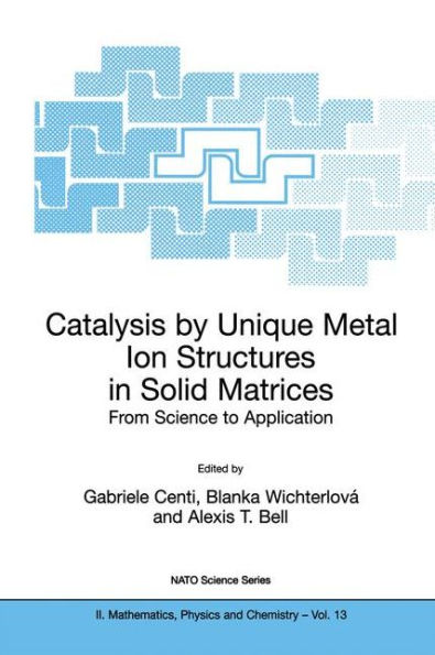 Catalysis by Unique Metal Ion Structures in Solid Matrices: From Science to Application / Edition 1