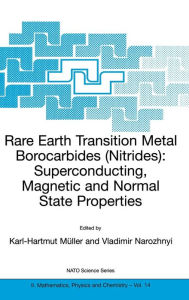 Title: Rare Earth Transition Metal Borocarbides (Nitrides): Superconducting, Magnetic and Normal State Properties / Edition 1, Author: Karl-Hartmut Mïller