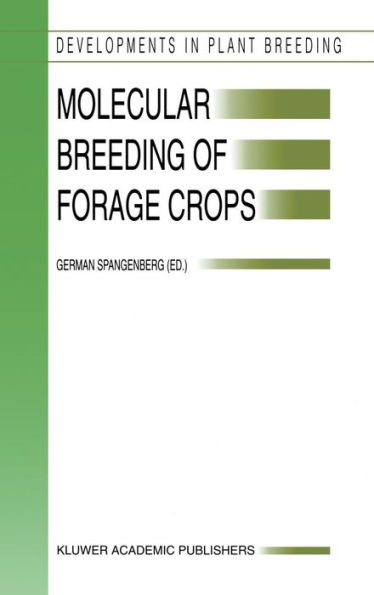 Molecular Breeding of Forage Crops: Proceedings of the 2nd International Symposium, Molecular Breeding of Forage Crops, Lorne and Hamilton, Victoria, Australia, November 19-24, 2000 / Edition 1