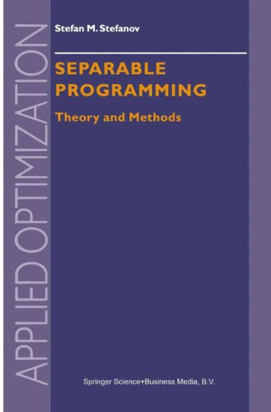 Separable Programming: Theory and Methods / Edition 1