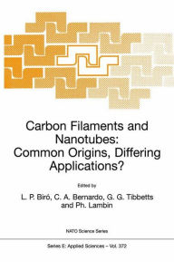 Title: Carbon Filaments and Nanotubes: Common Origins, Differing Applications? / Edition 1, Author: L.P. Birï