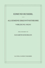 Title: Allgemeine Erkenntnistheorie Vorlesung 1902/03 / Edition 1, Author: Edmund Husserl
