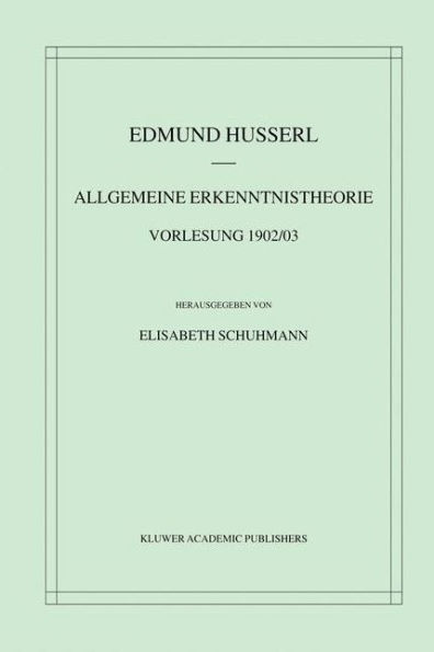 Allgemeine Erkenntnistheorie Vorlesung 1902/03 / Edition 1