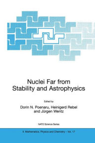 Title: Nuclei Far from Stability and Astrophysics / Edition 1, Author: Dorin N. Poenaru