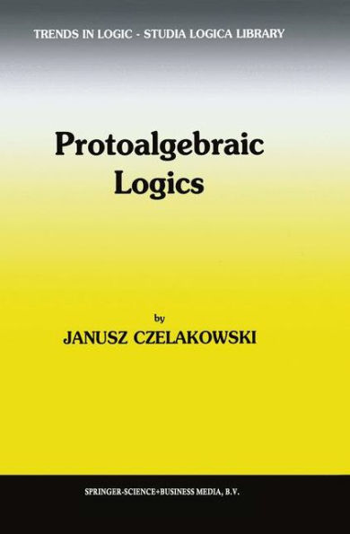 Protoalgebraic Logics / Edition 1