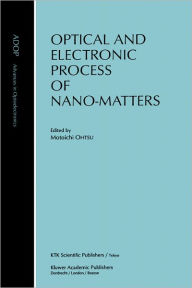 Title: Optical and Electronic Process of Nano-Matters / Edition 1, Author: Motoichi Ohtsu