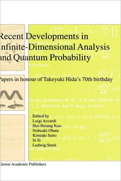 Recent Developments in Infinite-Dimensional Analysis and Quantum Probability: Papers in Honour of Takeyuki Hida's 70th Birthday / Edition 1