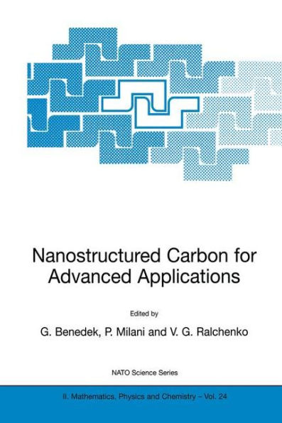 Nanostructured Carbon for Advanced Applications: Proceedings of the NATO Advanced Study Institute on Nanostructured Carbon for Advanced Applications Erice, Sicily, Italy July 19-31, 2000 / Edition 1