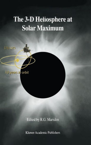 The 3-D Heliosphere at Solar Maximum: Proceedings of the 34th ESLAB Symposium, 3-6 October 2000, ESTEC, Noordwijk, The Netherlands / Edition 1