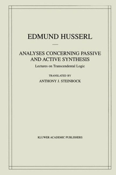 Analyses Concerning Passive and Active Synthesis: Lectures on Transcendental Logic / Edition 1