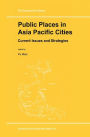 Public Places in Asia Pacific Cities: Current Issues and Strategies / Edition 1