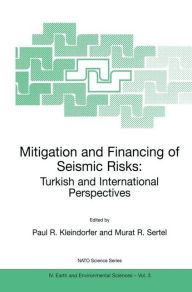 Title: Mitigation and Financing of Seismic Risks: Turkish and International Perspectives / Edition 1, Author: Paul R. Kleindorfer