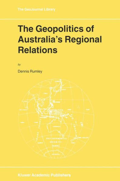 The Geopolitics of Australia's Regional Relations / Edition 1