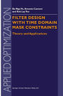 Filter Design With Time Domain Mask Constraints: Theory and Applications / Edition 1