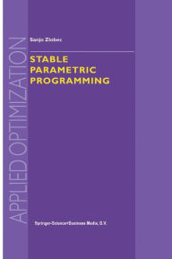 Title: Stable Parametric Programming / Edition 1, Author: S. Zlobec