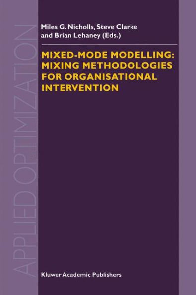 Mixed-Mode Modelling: Mixing Methodologies For Organisational Intervention / Edition 1