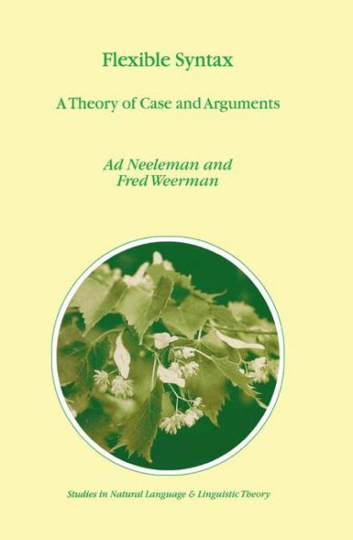 Flexible Syntax: A Theory of Case and Arguments / Edition 1