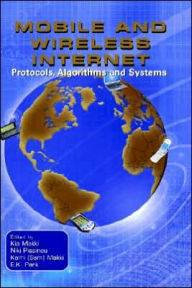 Title: Mobile and Wireless Internet: Protocols, Algorithms and Systems / Edition 1, Author: Kia Makki