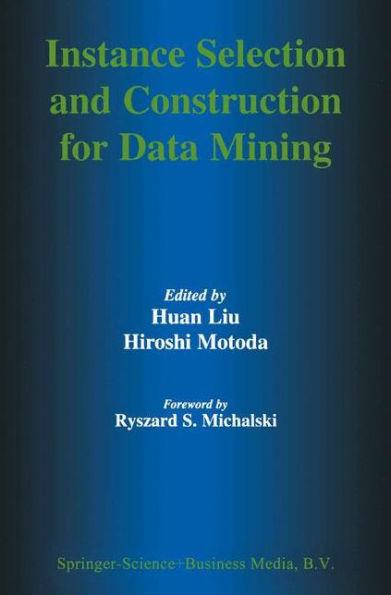 Instance Selection and Construction for Data Mining / Edition 1