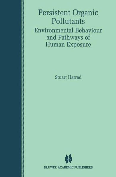 Persistent Organic Pollutants: Environmental Behaviour and Pathways of Human Exposure / Edition 1