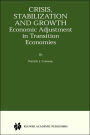 Crisis, Stabilization and Growth: Economic Adjustment in Transition Economies / Edition 1