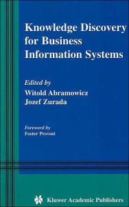 Title: Knowledge Discovery for Business Information Systems / Edition 1, Author: Witold Abramowicz