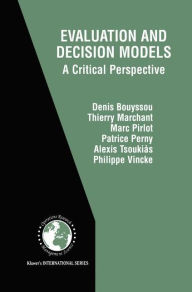 Title: Evaluation and Decision Models: A Critical Perspective / Edition 1, Author: Denis Bouyssou