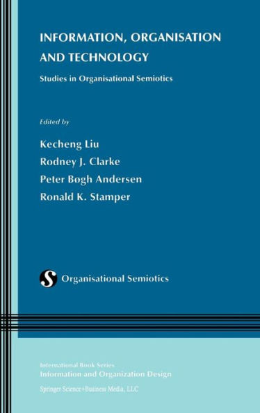 Information, Organisation and Technology: Studies in Organisational Semiotics / Edition 1
