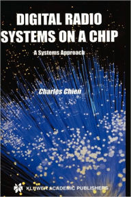 Title: Digital Radio Systems on a Chip: A Systems Approach / Edition 1, Author: Charles Chien