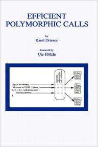 Title: Efficient Polymorphic Calls / Edition 1, Author: Karel Driesen