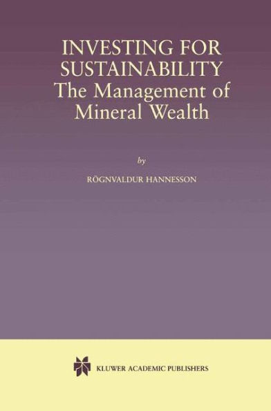 Investing for Sustainability: The Management of Mineral Wealth / Edition 1