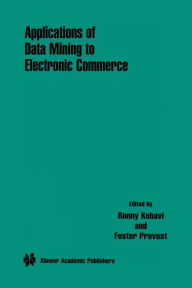 Title: Applications of Data Mining to Electronic Commerce / Edition 1, Author: Ronny Kohavi