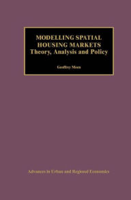 Title: Modelling Spatial Housing Markets: Theory, Analysis and Policy / Edition 1, Author: Geoffrey Meen