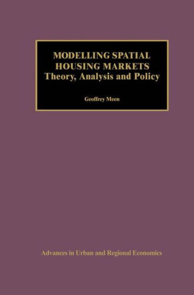 Modelling Spatial Housing Markets: Theory, Analysis and Policy / Edition 1