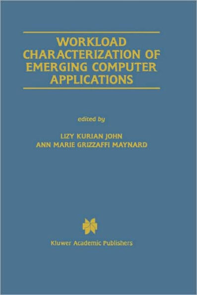 Workload Characterization of Emerging Computer Applications / Edition 1
