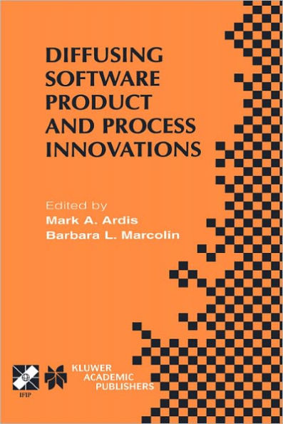 Diffusing Software Product and Process Innovations: IFIP TC8 WG8.6 Fourth Working Conference on Diffusing Software Product and Process Innovations April 7-10, 2001, Banff, Canada / Edition 1