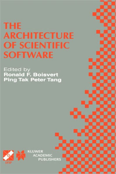 The Architecture of Scientific Software: IFIP TC2/WG2.5 Working Conference on the Architecture of Scientific Software October 2-4, 2000, Ottawa, Canada / Edition 1