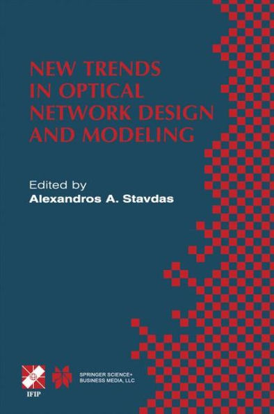 New Trends in Optical Network Design and Modeling: IFIP TC6 Fourth Working Conference on Optical Network Design and Modeling February 7-8, 2000, Athens, Greece / Edition 1