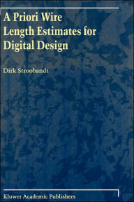 Title: A Priori Wire Length Estimates for Digital Design / Edition 1, Author: Dirk Stroobandt