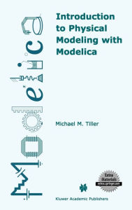 Title: Introduction to Physical Modeling with Modelica / Edition 1, Author: Michael Tiller